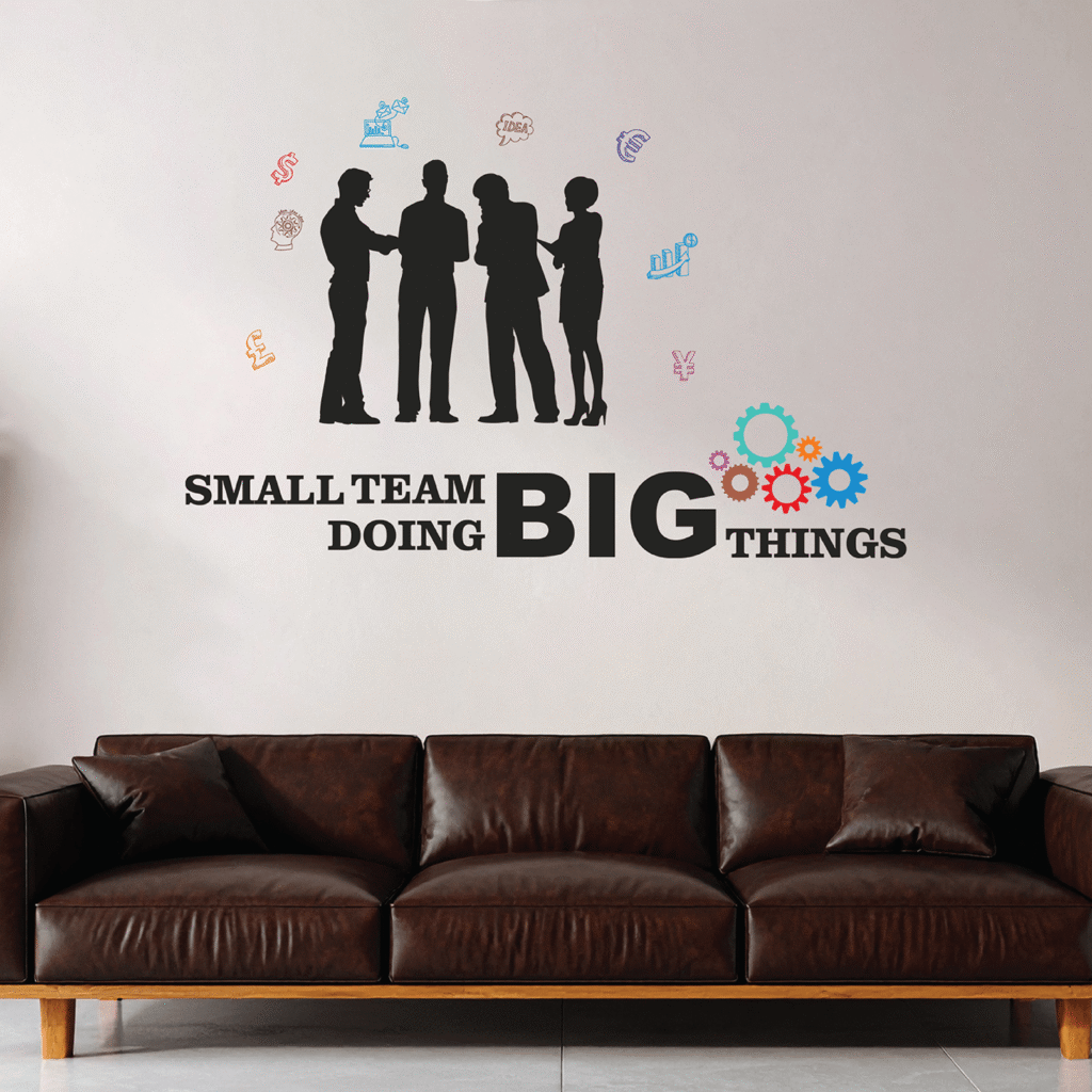 Small Team Doing Big Things - Office - Inspirational - Motivational - Quotes - Wall Sticker