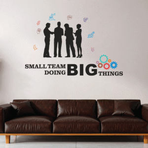 Small Team Doing Big Things - Office - Inspirational - Motivational - Quotes - Wall Sticker